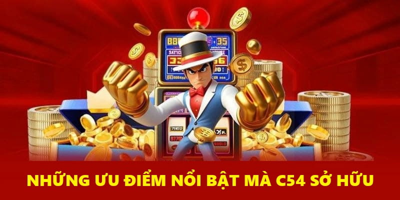 Những ưu điểm nôi bật mà nhà cái c54 sở hữu