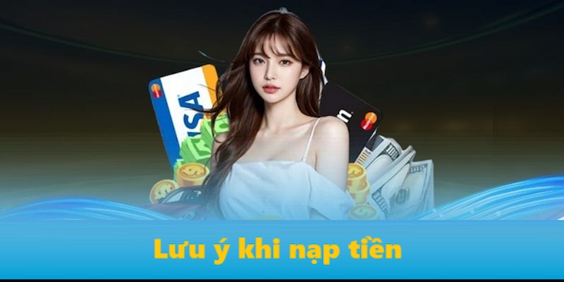 Những lưu ý khi nạp tiền vào nhà cái C54