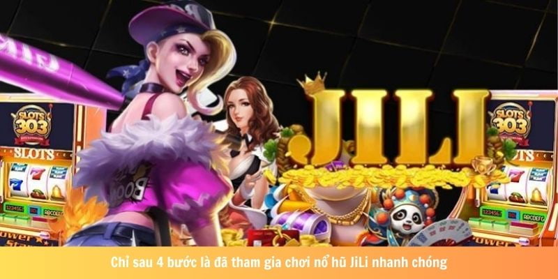 Các bước đơn giản để tham gia chơi nổ hũ jili nhanh chóng