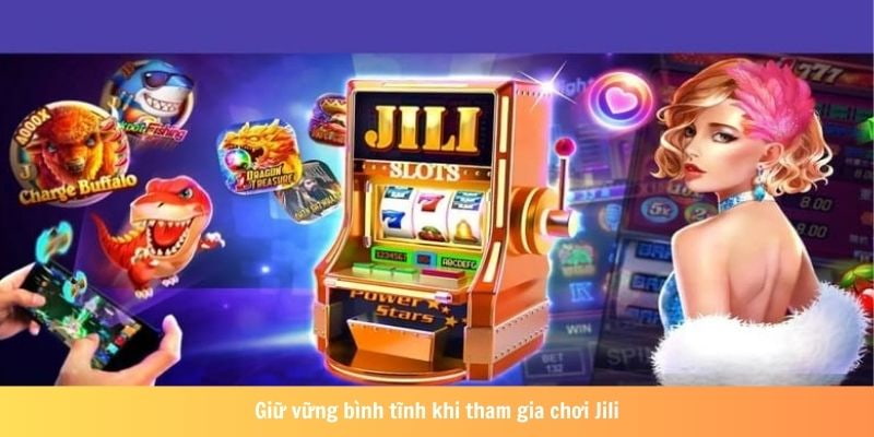 Giữ Vững Bình tĩnh khi chơi nổ hũ jili