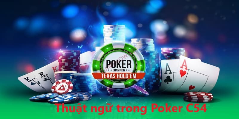 Các thuật ngữ trong poker C54