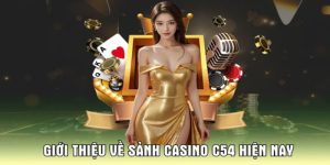 Giới thiệu Casino C54 - thiên đường giải trí hấp dẫn nhất 2025
