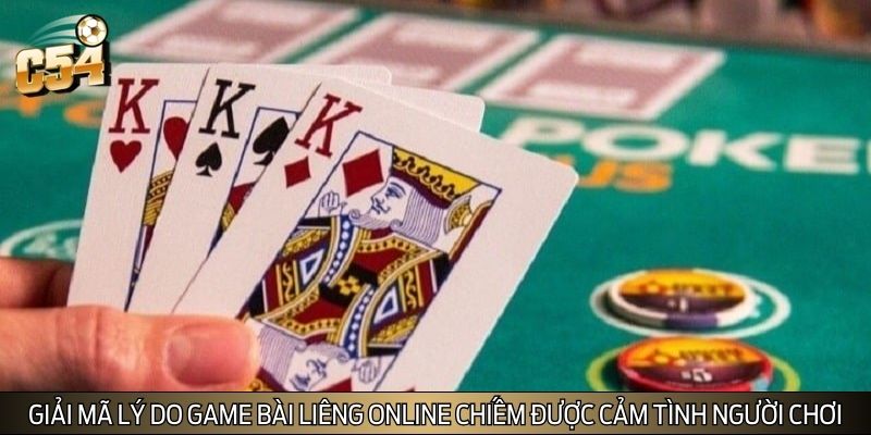 Giải mã lý do game bài Liêng online chiếm được cảm tình người chơi