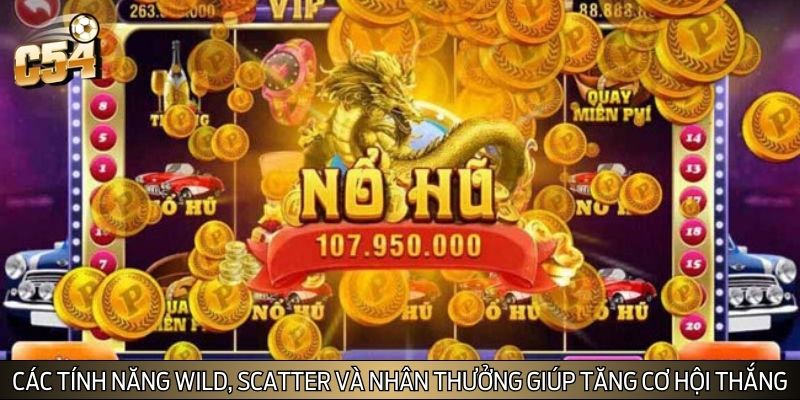 Các tính năng Wild, Scatter và nhân thưởng giúp tăng cơ hội thắng