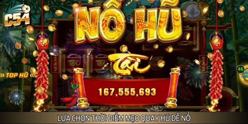 Chọn thời gian vàng để quay hũ