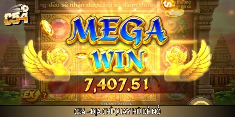 Lựa chọn C54 để quay hũ đổi thưởng
