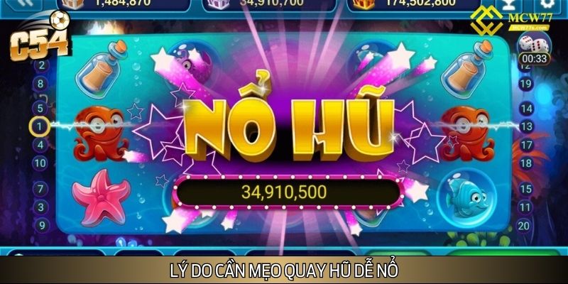 Lý do cần nắm vững mẹo quay hũ dễ nổ