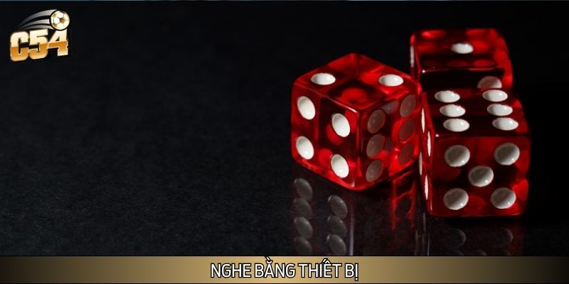 Nghe hột tài xỉu bằng thiết bị