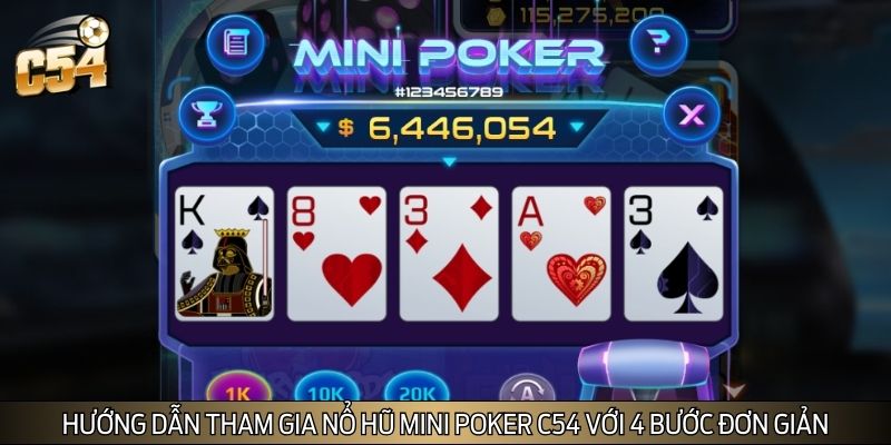 Hướng dẫn tham gia nổ hũ Mini Poker C54 với 4 bước đơn giản