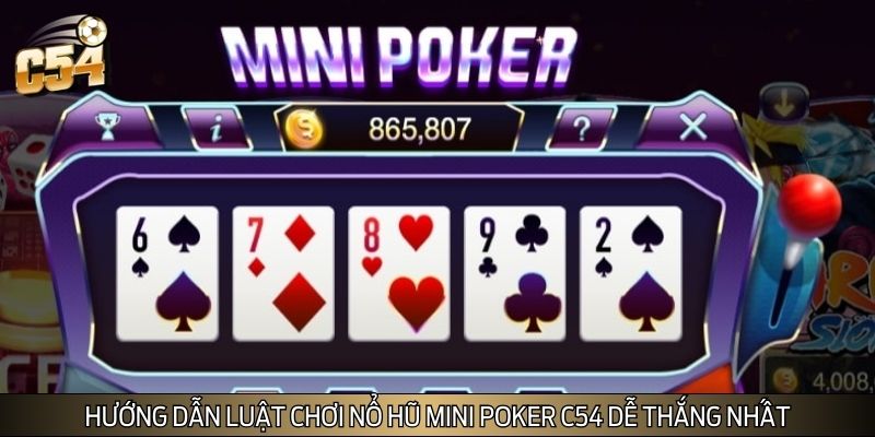 Hướng dẫn luật chơi nổ hũ Mini Poker C54 dễ thắng nhất