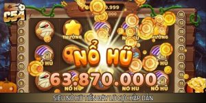 Siêu Nổ Hũ Tiền Đây Lũ - Trải Nghiệm Cá Cược Đỉnh Cao C54