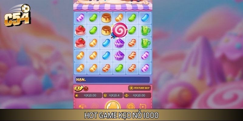 Siêu phẩm Kẹo Nổ 1000 hấp dẫn